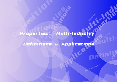 Properties： Multi-Industry Definitions & Applications